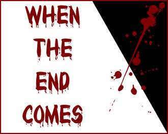 Over a white background, the upper right corner has a black triagle and a blood spatter partern. On the left side, in blood dripping letters, the title says 'When the End Comes'