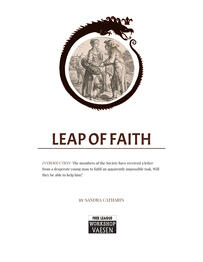 At the middle top part of the cover, there is a dragon trying to bite his own tale and in the circle a gravure of a man proposing to a woman. The title in the middle of the cover says 'Leap of Faith'. Introduction: The members of the Society have received